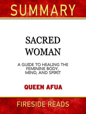 cover image of Sacred Woman--A Guide to Healing the Feminine Body, Mind, and Spirit by Queen Afua--Summary by Fireside Reads